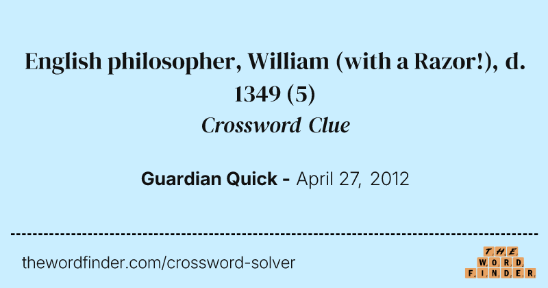 English philosopher, William (with a Razor!), d. 1349 crossword clue image
