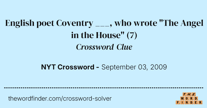 English poet Coventry ___, who wrote "The Angel in the House" crossword clue image