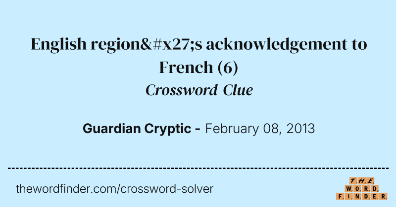 English region's acknowledgement to French crossword clue image