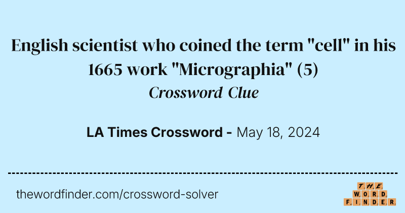 English scientist who coined the term "cell" in his 1665 work "Micrographia" crossword clue image