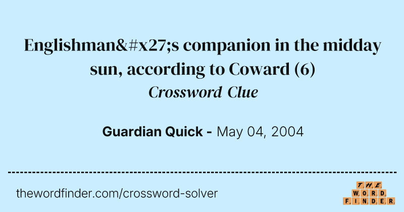 Englishman's companion in the midday sun, according to Coward crossword clue image
