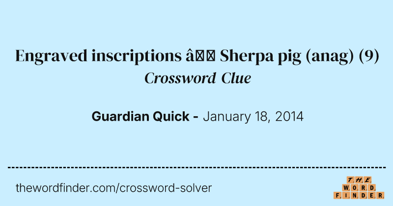 Engraved inscriptions — Sherpa pig (anag) crossword clue image
