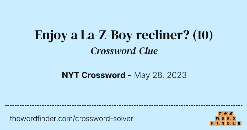 Enjoy a La-Z-Boy recliner? crossword clue image