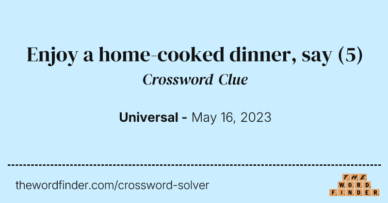 Enjoy a home-cooked dinner, say crossword clue image