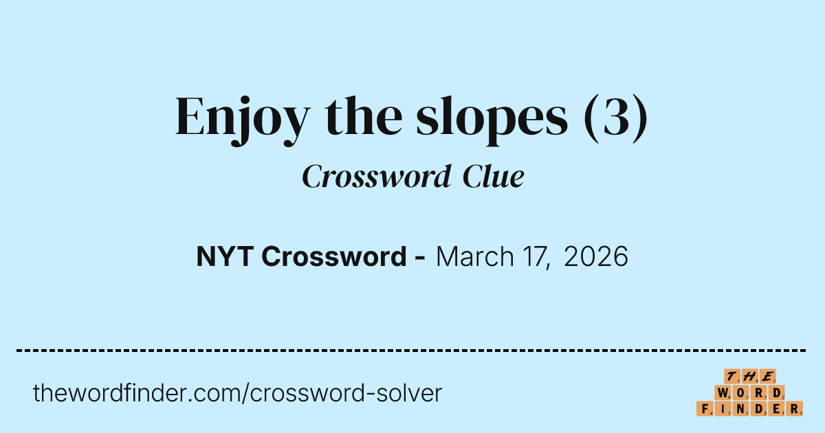 Enjoy the slopes — Crossword Clue