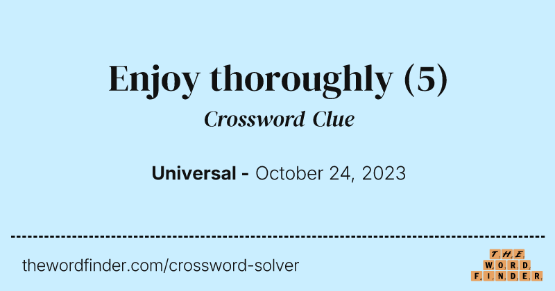 Enjoy thoroughly crossword clue image