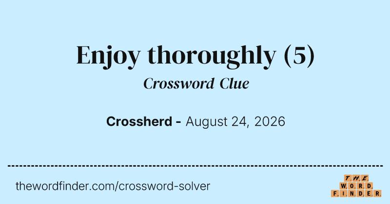 Enjoy thoroughly crossword clue image