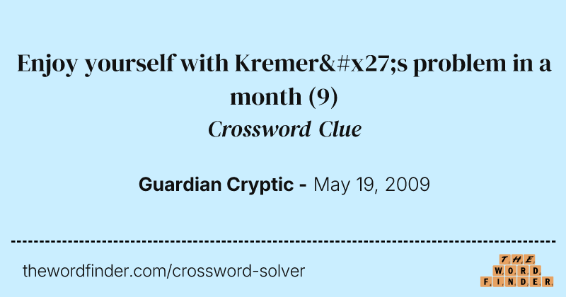 Enjoy yourself with Kremer's problem in a month crossword clue image