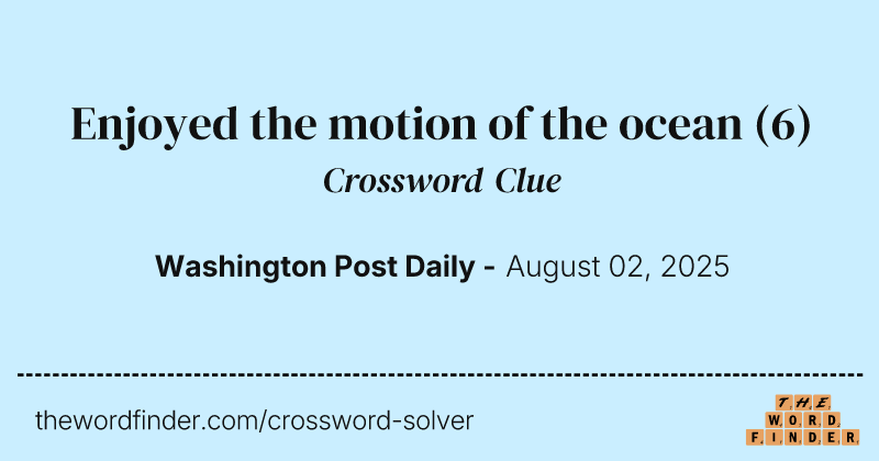 Enjoyed the motion of the ocean crossword clue image