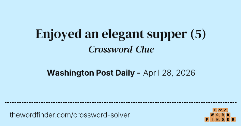Enjoyed an elegant supper crossword clue image