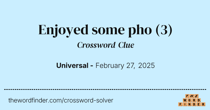 Enjoyed some pho crossword clue image