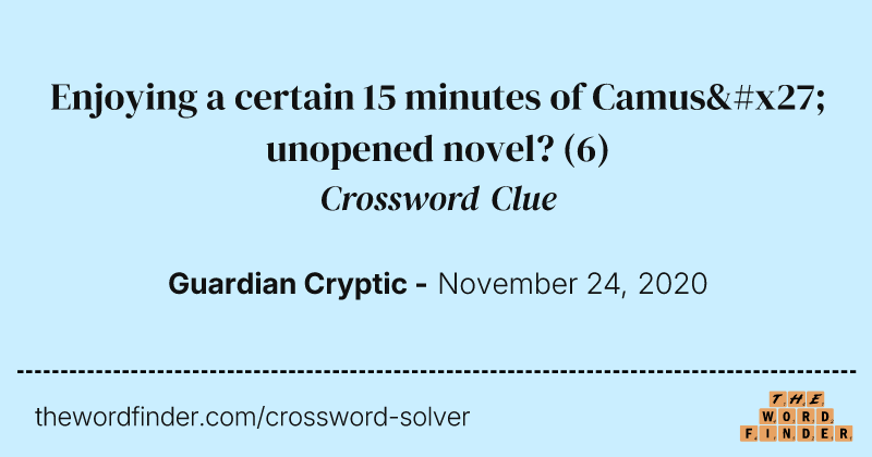 Enjoying a certain 15 minutes of Camus' unopened novel? crossword clue image
