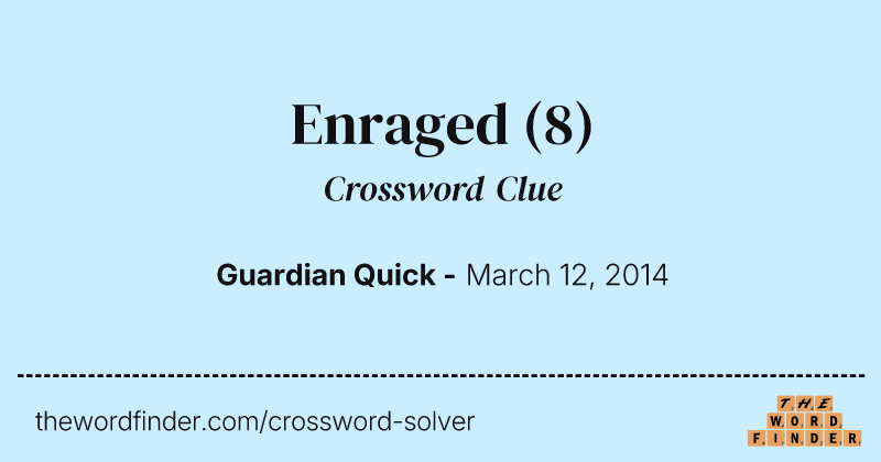 Enraged crossword clue image