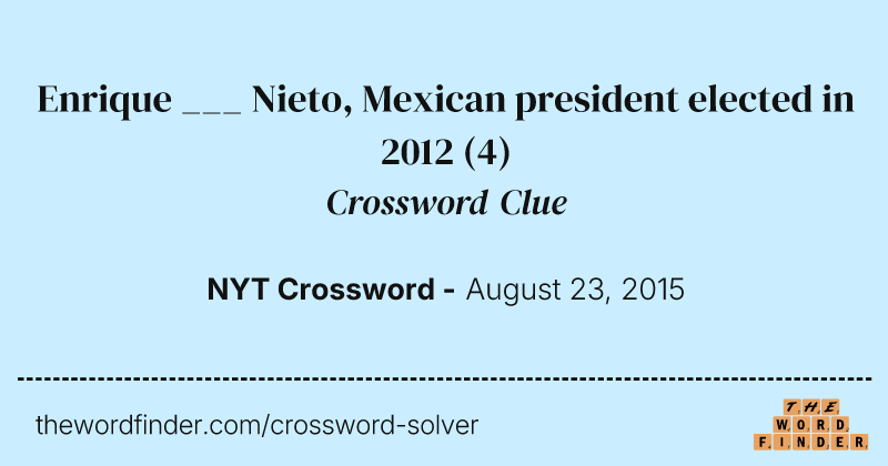 Enrique ___ Nieto, Mexican president elected in 2012 crossword clue image