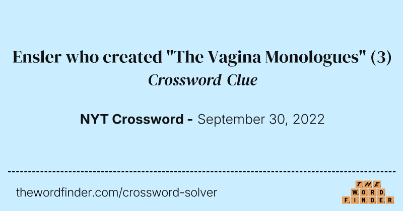 Ensler who created "The Vagina Monologues" crossword clue image