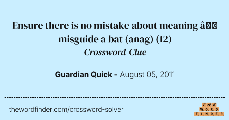 Ensure there is no mistake about meaning — misguide a bat (anag) crossword clue image