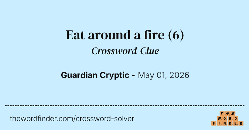 Eat around a fire crossword clue image