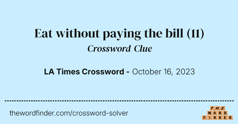 Eat without paying the bill crossword clue image