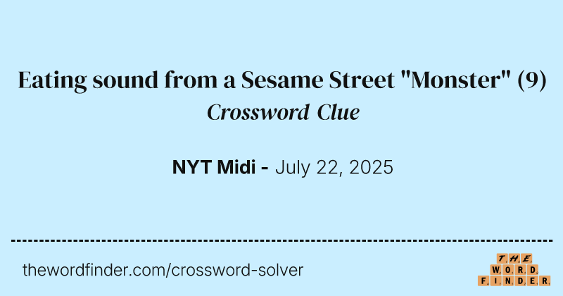 Eating sound from a Sesame Street "Monster" crossword clue image