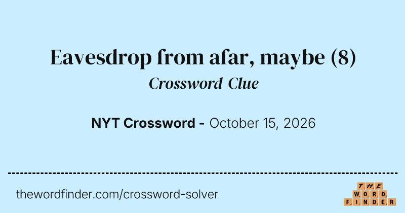 Eavesdrop from afar, maybe crossword clue image