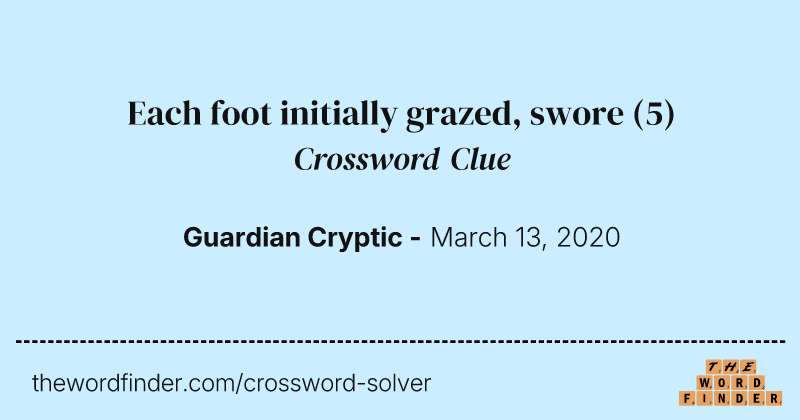 Each foot initially grazed, swore crossword clue image