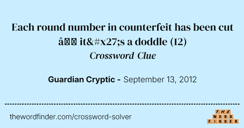 Each round number in counterfeit has been cut — it's a doddle crossword clue image