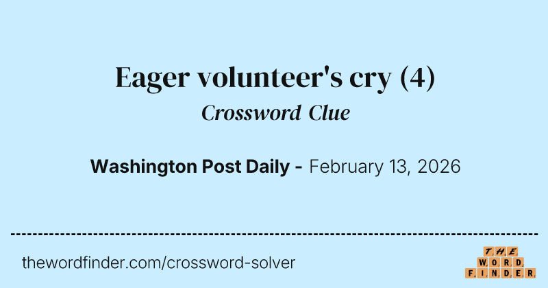 Eager volunteer's cry crossword clue image
