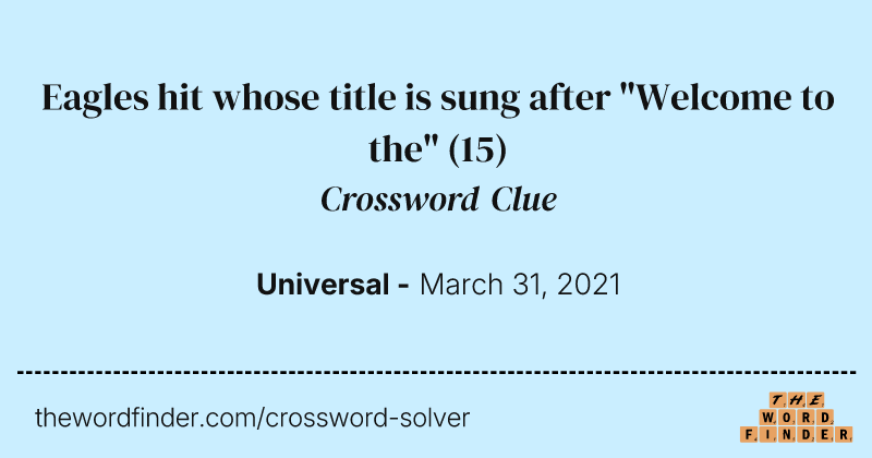 Eagles hit whose title is sung after "Welcome to the" crossword clue image
