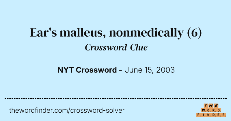 Ear's malleus, nonmedically crossword clue image
