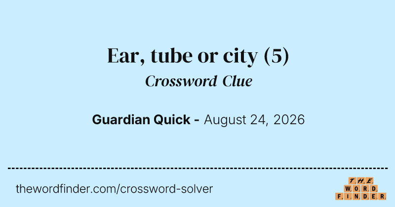 Ear, tube or city crossword clue image