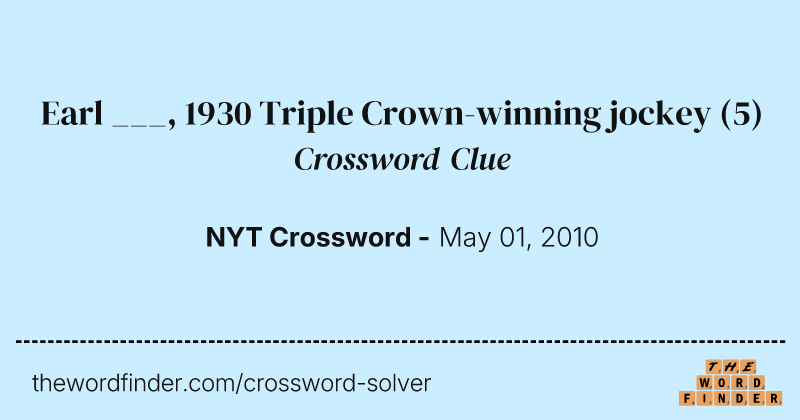 Earl ___, 1930 Triple Crown-winning jockey crossword clue image