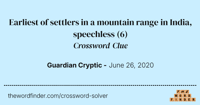 Earliest of settlers in a mountain range in India, speechless crossword clue image