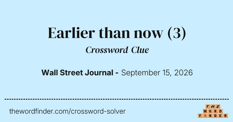 Earlier than now crossword clue image