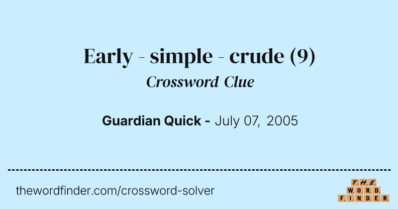Early - simple - crude crossword clue image