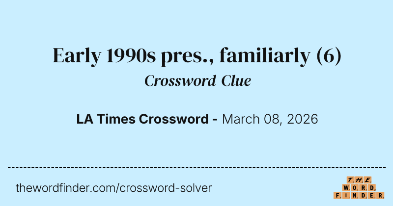 Early 1990s pres., familiarly crossword clue image
