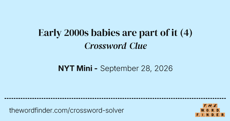 Early 2000s babies are part of it crossword clue image