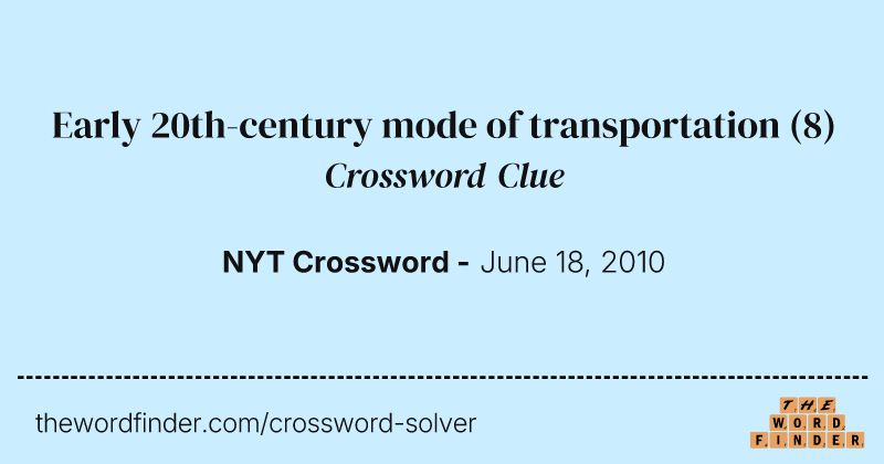Early 20th-century mode of transportation crossword clue image