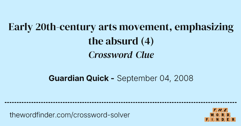 Early 20th-century arts movement, emphasizing the absurd crossword clue image