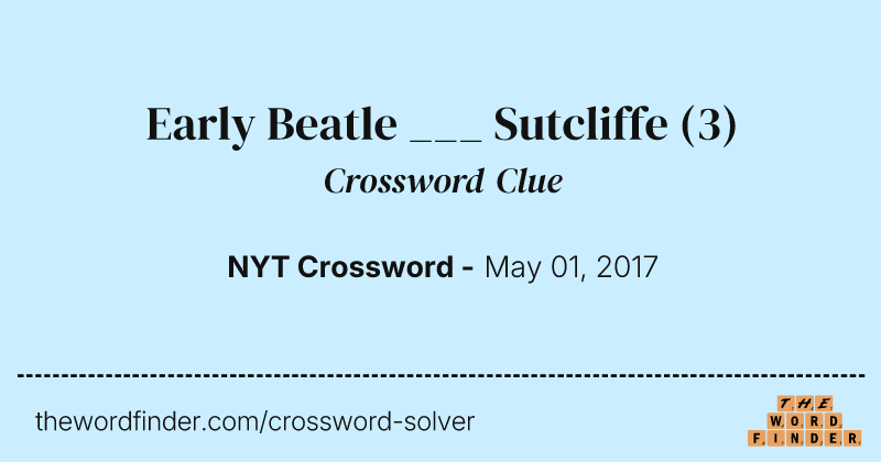 Early Beatle ___ Sutcliffe crossword clue image