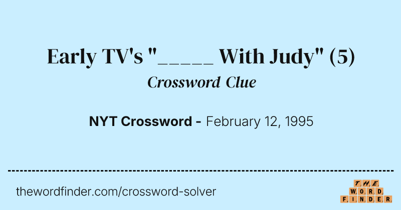 Early TV's "_____ With Judy" crossword clue image