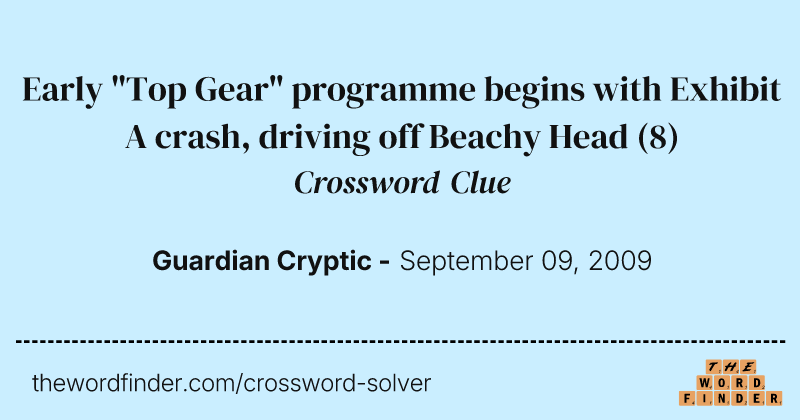 Early "Top Gear" programme begins with Exhibit A crash, driving off Beachy Head crossword clue image