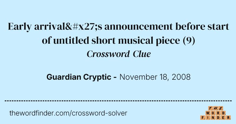 Early arrival's announcement before start of untitled short musical piece crossword clue image