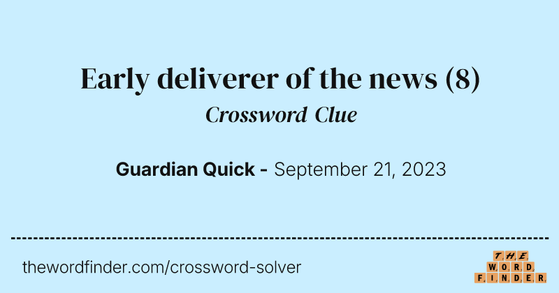 Early deliverer of the news crossword clue image