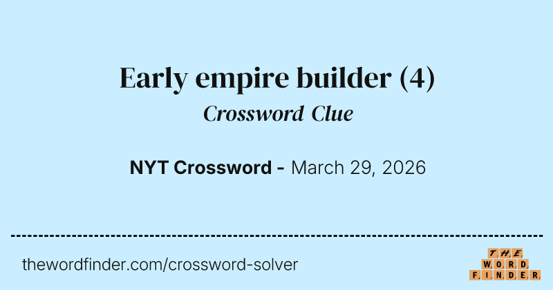 Early empire builder crossword clue image