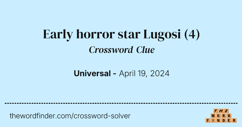 Early horror star Lugosi crossword clue image