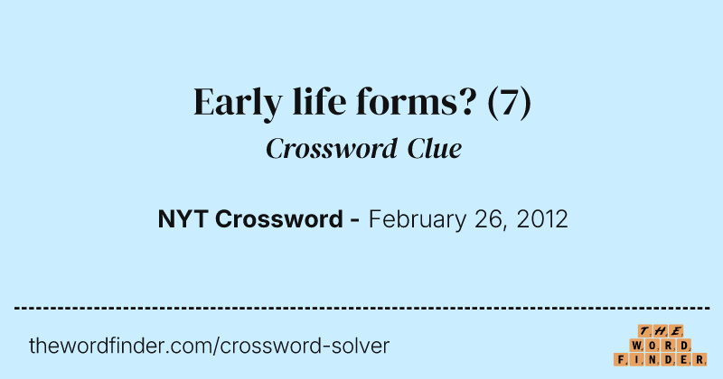 Early life forms? crossword clue image