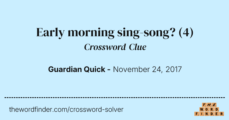 Early morning sing-song? crossword clue image