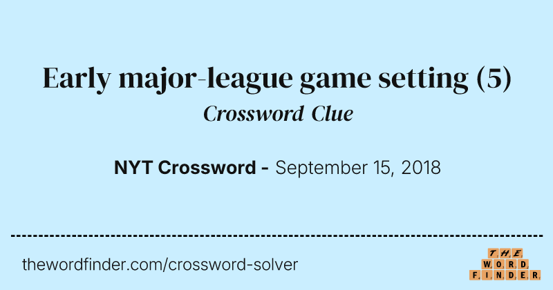 Early major-league game setting crossword clue image