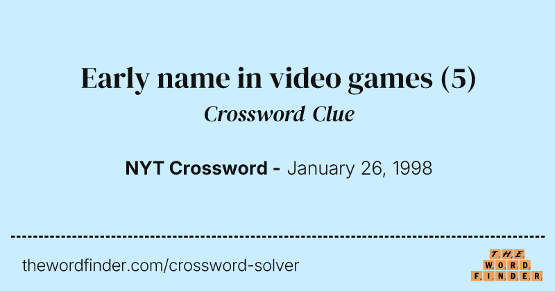 Early name in video games crossword clue image