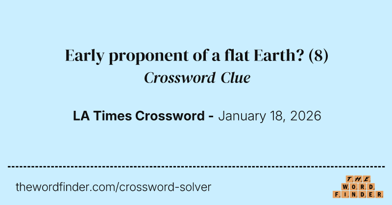 Early proponent of a flat Earth? crossword clue image